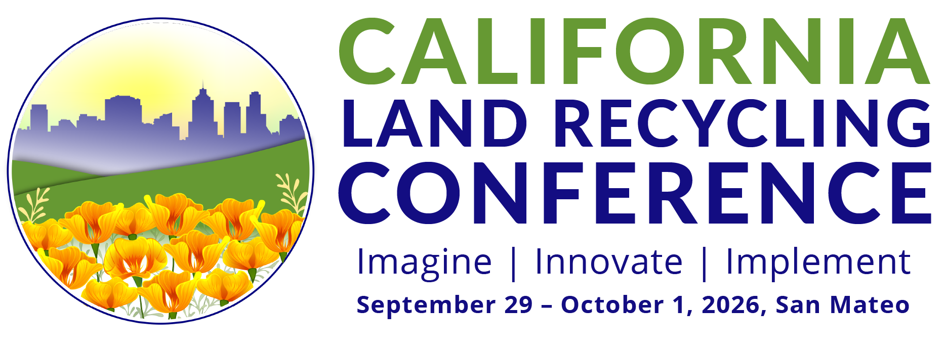 Logo featuring a circle graphic with California poppies, rolling green hills, and a city in the distance. Text says 2026 California Land Recycling Conference Tagline Imagine | Innovate | Implement September 29- October 1, San Mateo